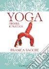 Yoga. Teoria e pratica libro di Sacchi Franca