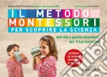 Il metodo Montessori per scoprire la scienza. Con 40 schede libro