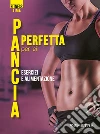 Pancia perfetta per lei. Esercizi e alimentazione