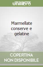 Marmellate conserve e gelatine libro