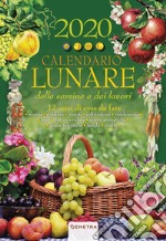 Calendario lunare delle semine e dei lavori 2020. 12 mesi di cose da fare libro