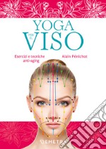 Yoga per il viso. Esercizi e pratiche anti-aging