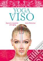 Yoga per il viso. Esercizi e pratiche anti-aging libro