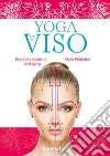Yoga per il viso. Esercizi e pratiche anti-aging libro