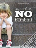 Saper dire no ai nostri bambini libro