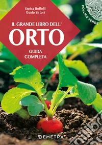 Il grande libro dell'orto. Guida completa