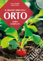 Il grande libro dell'orto. Guida completa libro