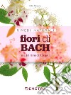 Fiori di Bach e altri rimedi floreali libro di Nocentini Fabio