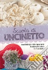 Scuola di uncinetto. Con il mega size crochet: la nuova frontiera dell'uncinetto libro