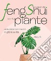 I segreti del Feng Shui con le piante. Una casa armoniosa migliora la vita libro di Ki Alice