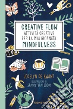 Creative flow. Attività creative per la mia giornata mindfulness libro