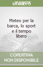 Meteo per la barca, lo sport e il tempo libero