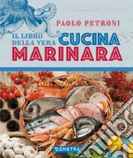 Il libro della vera cucina marinara libro