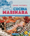 Il libro della vera cucina marinara libro