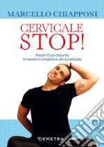 Cervicale stop! Risolvi il tuo disturbo in maniera completa e personalizzata