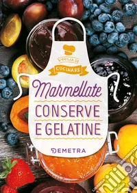 Marmellate, conserve e gelatine
