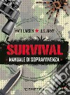 Survival. Manuale di sopravvivenza libro di Larsen Matt