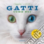 Gatti come noi. Calendario 2021 libro