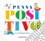 Pensa positivo. Calendario 2021 libro