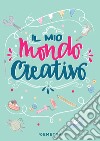 Il mio mondo creativo libro