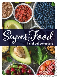 Superfood. I cibi del benessere