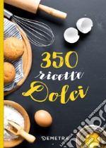 350 ricette dolci libro