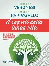 I segreti della lunga vita libro di Veronesi Umberto Pappagallo Mario
