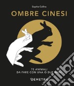 Ombre cinesi. 75 animali da fare con una o due mani libro