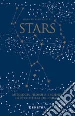 Stars. Mitologia, filosofia e scienza in 20 costellazioni chiave. Con 20 schede perforate