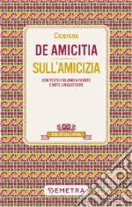 De amicitia-Sull'amicizia. Testo latino a fronte e note linguistiche libro