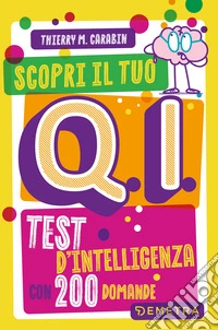 Scopri il tuo Q.I. Test d'intelligenza con 200 domande libro