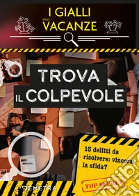 Trova il colpevole. I gialli delle vacanze libro