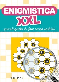Enigmistica XXL. Grandi giochi da fare senza occhiali libro