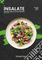 Insalate. Buone, belle e nutrienti libro