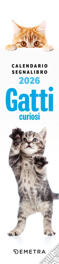 Gatti curiosi. Calendario segnalibro 2026 libro