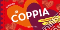Coupon di coppia. Regala momenti unici da vivere insieme!