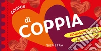 Coupon di coppia. Regala momenti unici da vivere insieme! libro