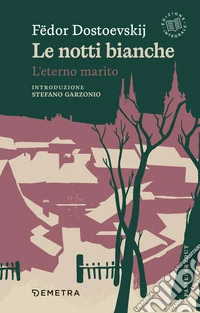 Le notti bianche-L'eterno marito. Ediz. integrale libro