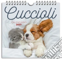 Cuccioli. Calendario 2027 da tavolo (17 x 16 cm) libro