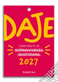 Daje. Calendario 2027 da parete (10 X 14 cm)