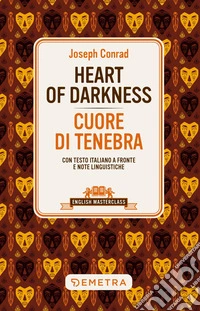 Heart of darkness-Cuore di tenebra. Testo italiano a fronte e note linguistiche. Ediz. bilingue libro
