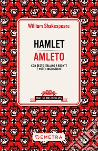 Hamlet-Amleto. Testo italiano a fronte e note linguistiche libro