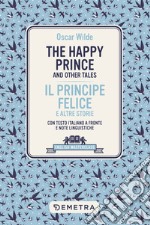 The happy prince and other tales-Il principe felice e altre storie. Testo italiano a fronte libro