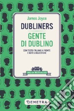 Dubliners-Gente di Dublino. Testo italiano a fronte libro