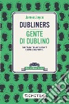 Dubliners-Gente di Dublino. Testo italiano a fronte libro di Joyce James