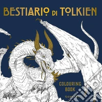 Bestiario di Tolkien. Colouring book. Ediz. illustrata