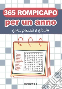 365 rompicapo per un anno. Quiz, puzzle e giochi