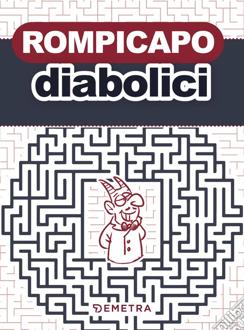 Rompicapo diabolici. Giochi e sfide per veri esperti