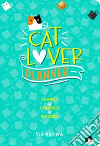 Cat lover. Planner. Diario. Consigli. Ricordi