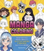 Manga coloring. Fantastici personaggi in stile anime e manga da colorare libro